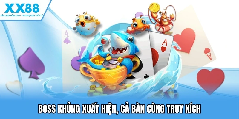 Boss khủng xuất hiện, cả bàn cùng truy kích