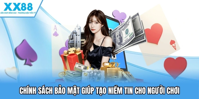 Chính sách bảo mật giúp tạo niềm tin cho người chơi
