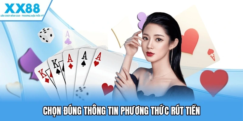 Chọn đúng thông tin phương thức rút tiền