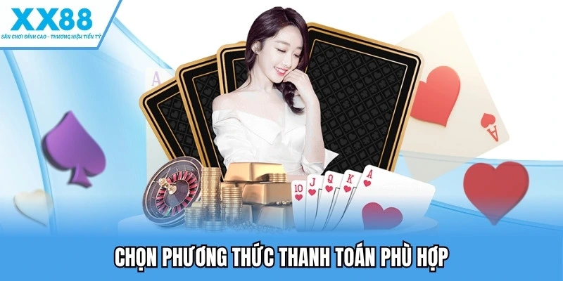 Chọn phương thức thanh toán phù hợp