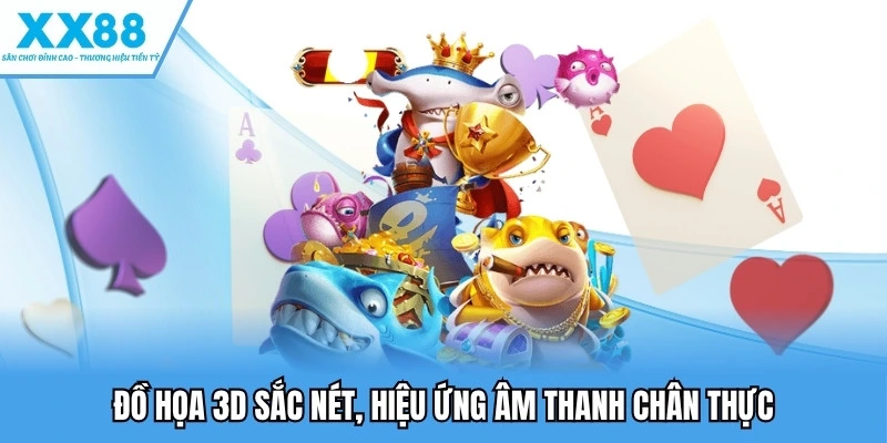 Đồ họa 3D sắc nét, hiệu ứng âm thanh chân thực