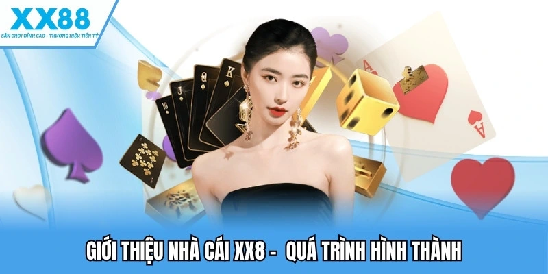 Giới thiệu nhà cái XX88 -  Quá trình hình thành