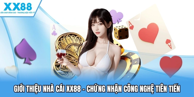 Giới thiệu nhà cái XX88 - Chứng nhận công nghệ tiên tiến 