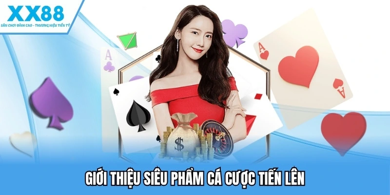 Giới thiệu siêu phẩm cá cược tiến lên