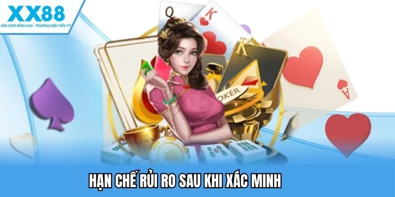 Hạn chế rủi ro sau khi xác minh