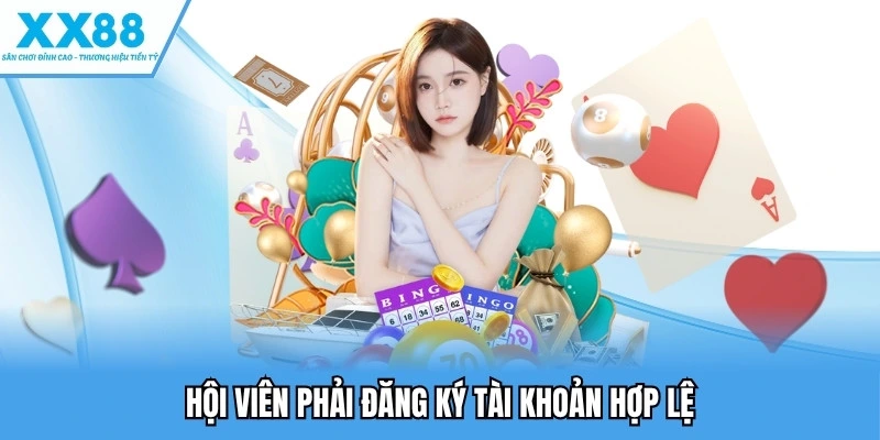 Hội viên phải đăng ký tài khoản hợp lệ