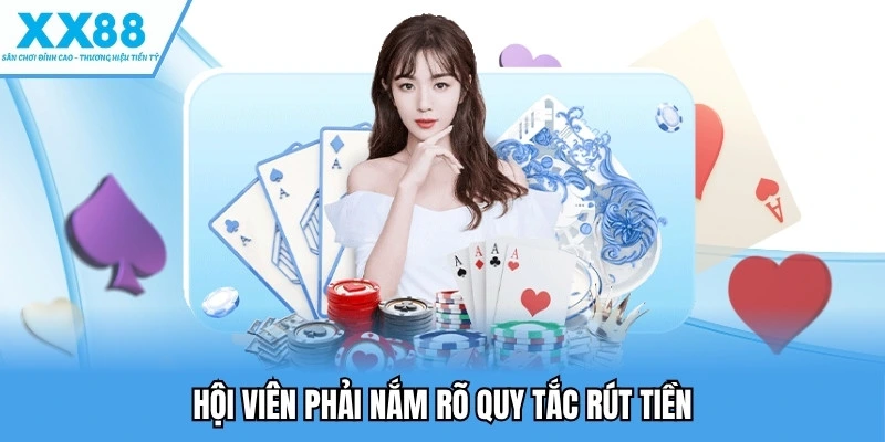 Hội viên phải nắm rõ quy tắc rút tiền