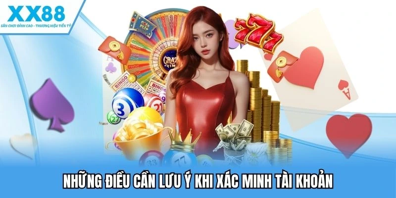 Lưu ý khi thực hiện xác minh tài khoản
