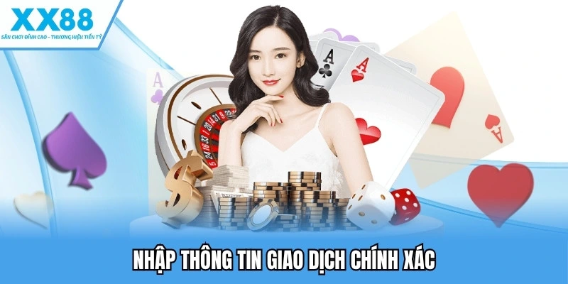 Nhập thông tin giao dịch chính xác