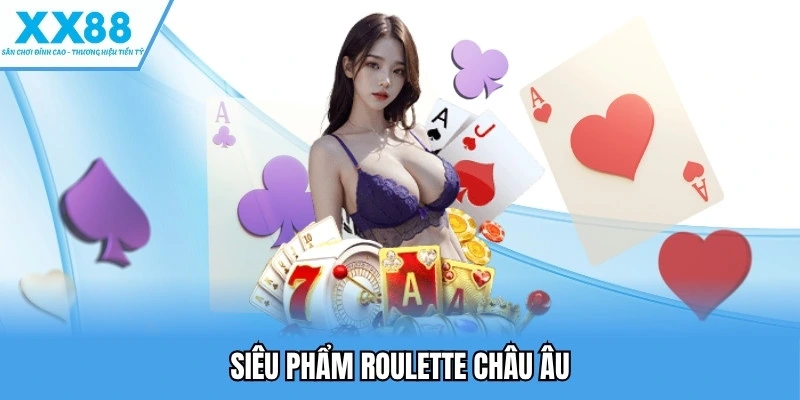 Siêu phẩm roulette Châu Âu