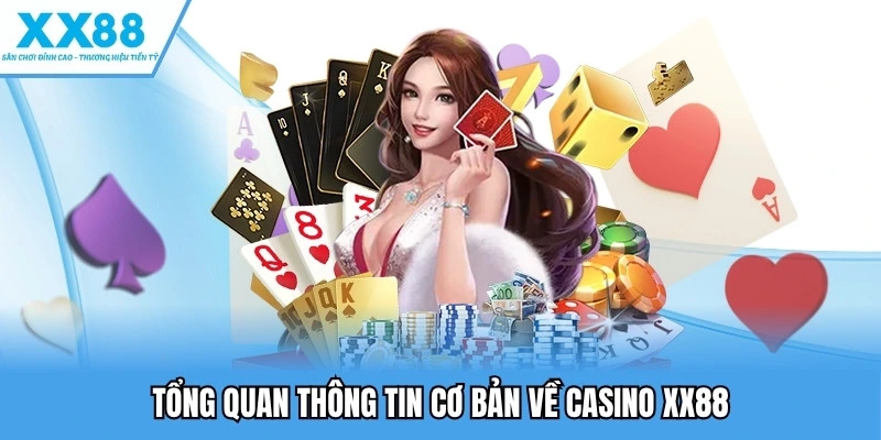 Tổng quan thông tin cơ bản về Casino XX88