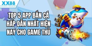 top 5 app bắn cá