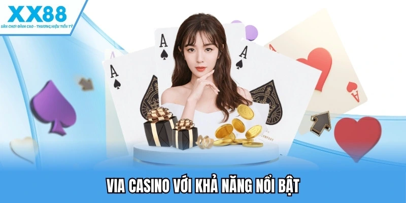 VIA casino với khả năng nổi bật