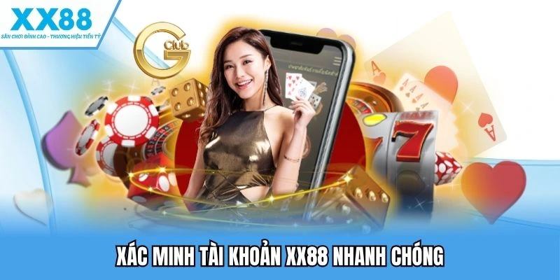 Xác minh tài khoản XX88 nhanh chóng 
