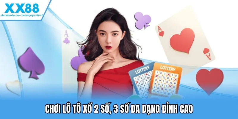 Chơi lô tô xổ 2 số, 3 số đa dạng đỉnh cao