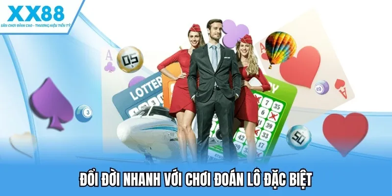 Đổi đời nhanh với chơi đoán lô đặc biệt