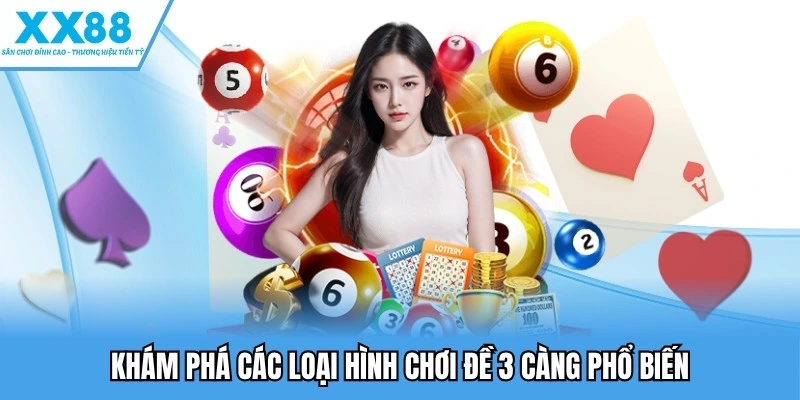 Khám phá các loại hình chơi đề 3 càng phổ biến