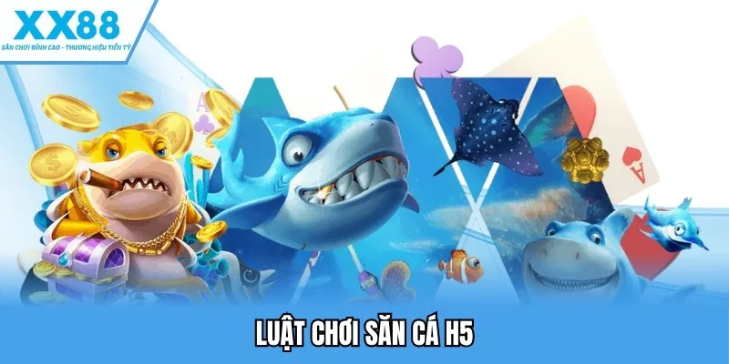 Luật chơi săn cá H5