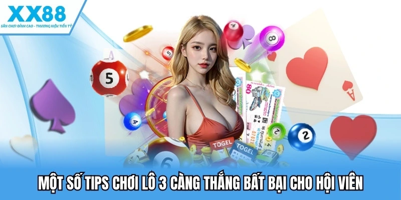 Một số tips chơi đề 3 càng thắng bất bại cho hội viên