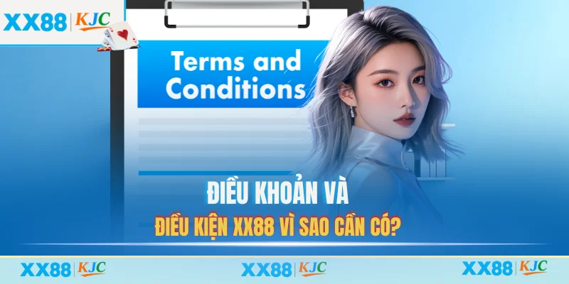 Điều khoản và điều kiện XX88 vì sao cần có?