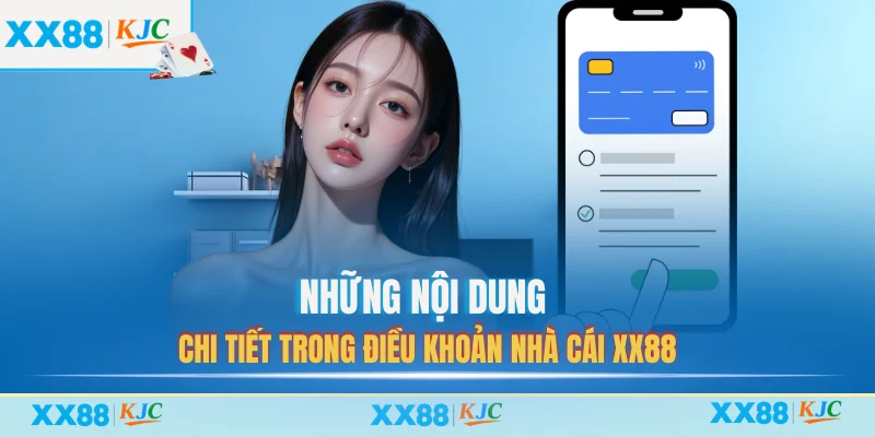 Những nội dung chi tiết trong điều khoản nhà cái XX88
